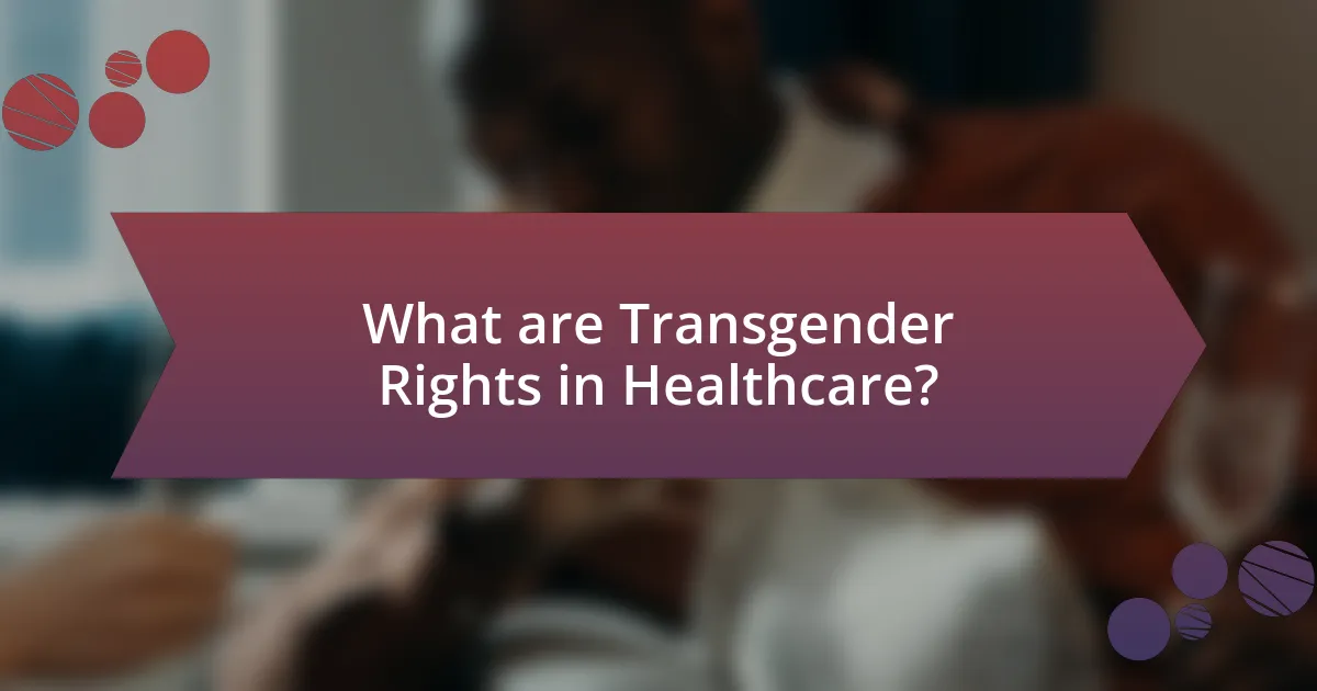 What are Transgender Rights in Healthcare?