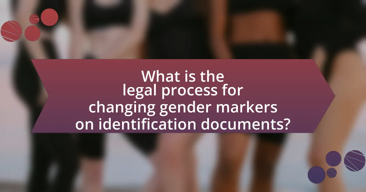 What is the legal process for changing gender markers on identification documents?